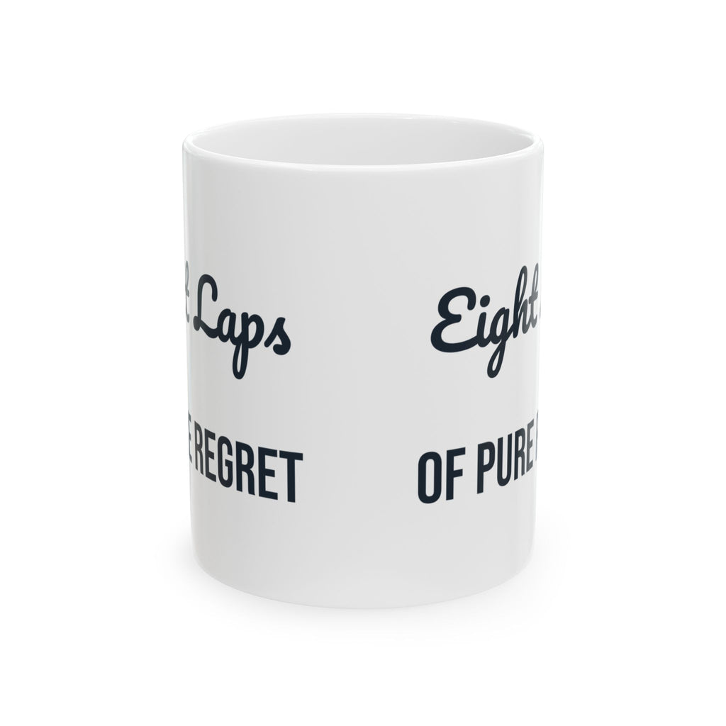 Funny Track Coffee Mug Eight Laps Of Pure Regret For Runners For Runners