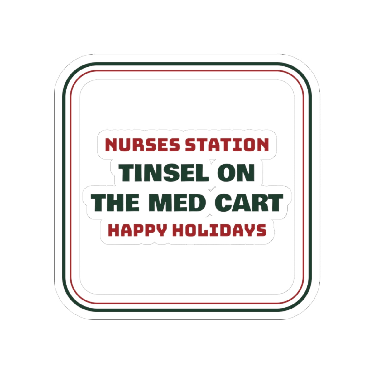 Funny Christmas Nurse Sticker Tinsel On The Med Cart