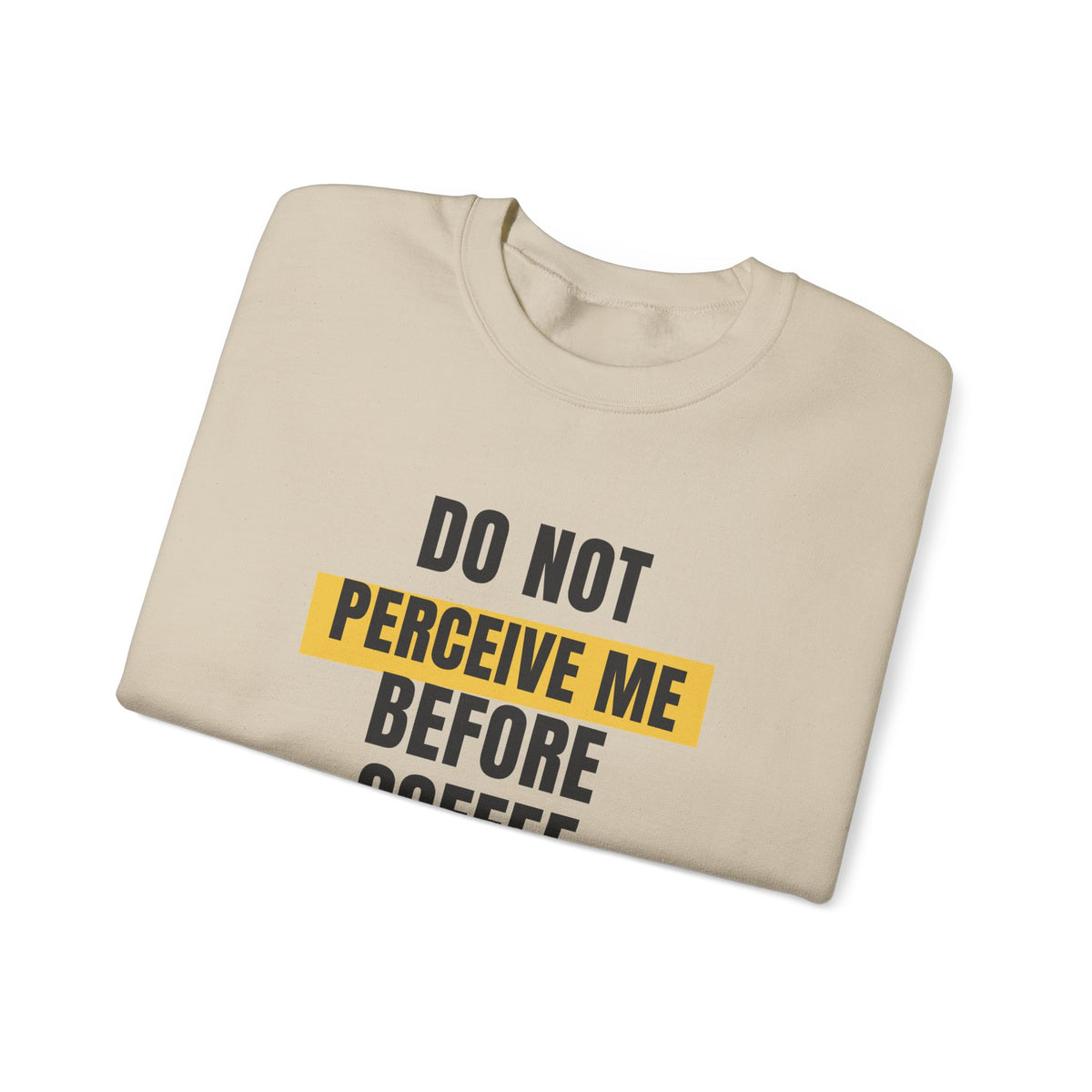 Funny Coffee Sweatshirt Do Not Perceive Me Before Coffee