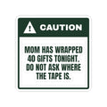 Funny Christmas Mom Sticker Do Not Ask Mom Where The Tape Is