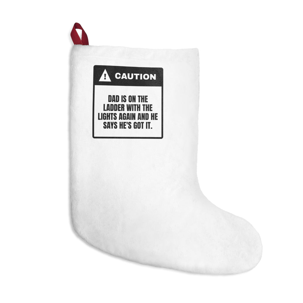 Funny Christmas Stocking Dad On The Ladder He's Got It Warning