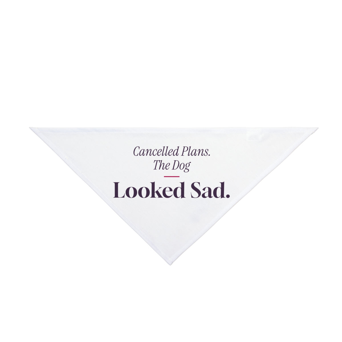Funny Dog Mom Dog Bandana Cancelled Plans The Dog Looked Sad