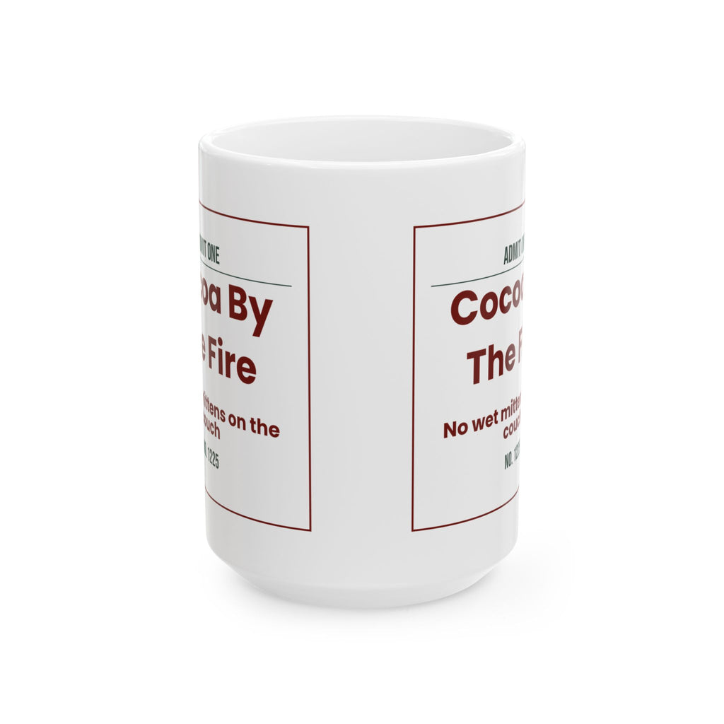 Cozy Hot Cocoa Coffee Mug Cocoa By The Fire Admit One Ticket