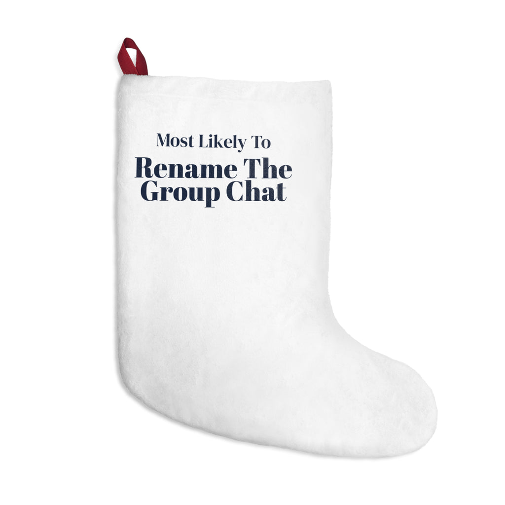 Funny Christmas Stocking Most Likely To Rename The Group Chat