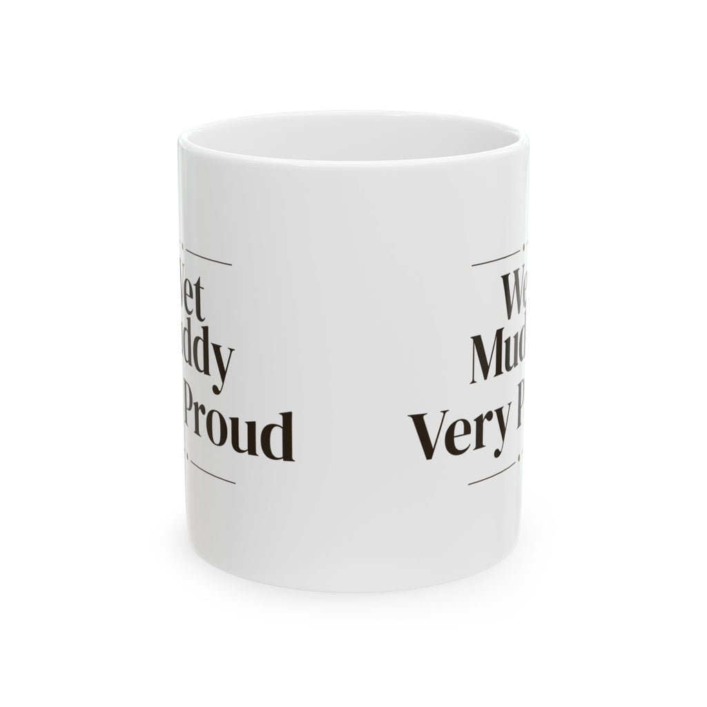 Funny Labrador Coffee Mug Wet Muddy Very Proud For Lab Owners