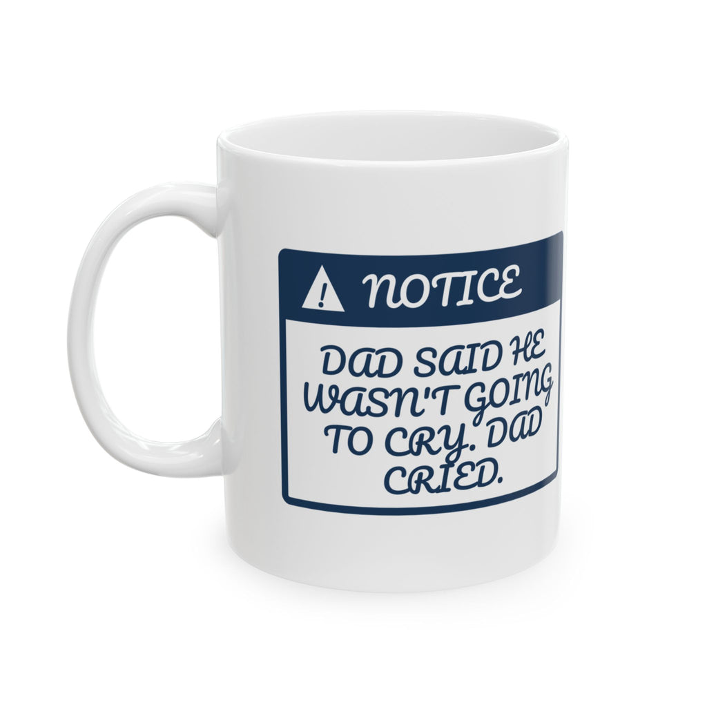 Funny First Day Of School Coffee Mug Dad Cried Too For Dads