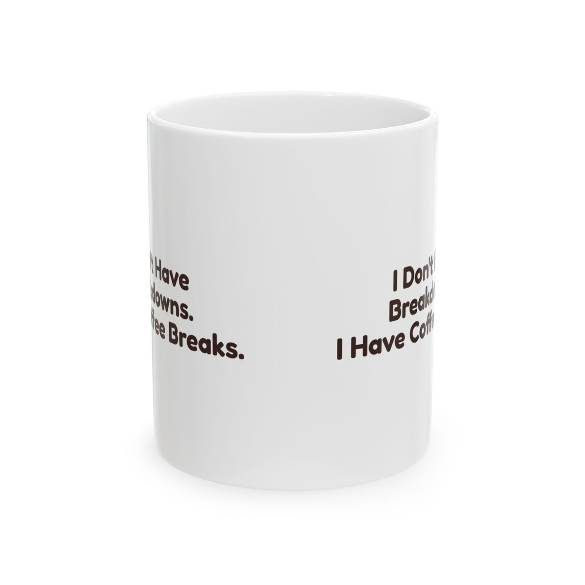 Coffee Mug I Don't Have Breakdowns I Have Coffee Breaks