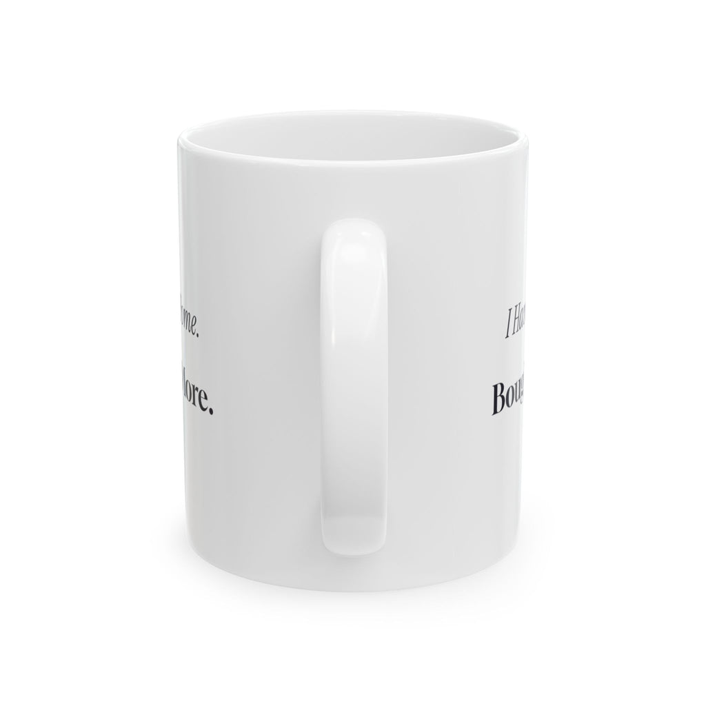 Funny Book Lover Mug I Have Books At Home Bought Four More For Readers