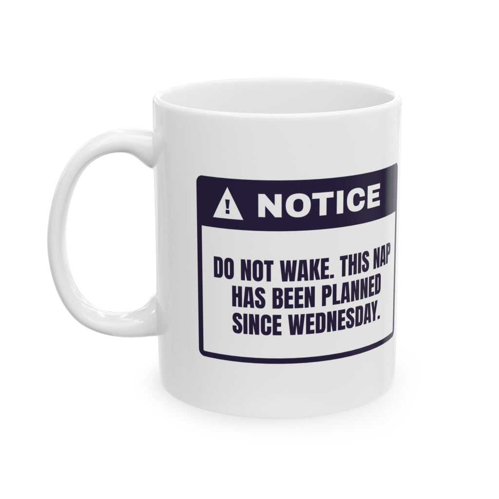 Funny Nap Mug Planned Since Wednesday Do Not Wake Notice