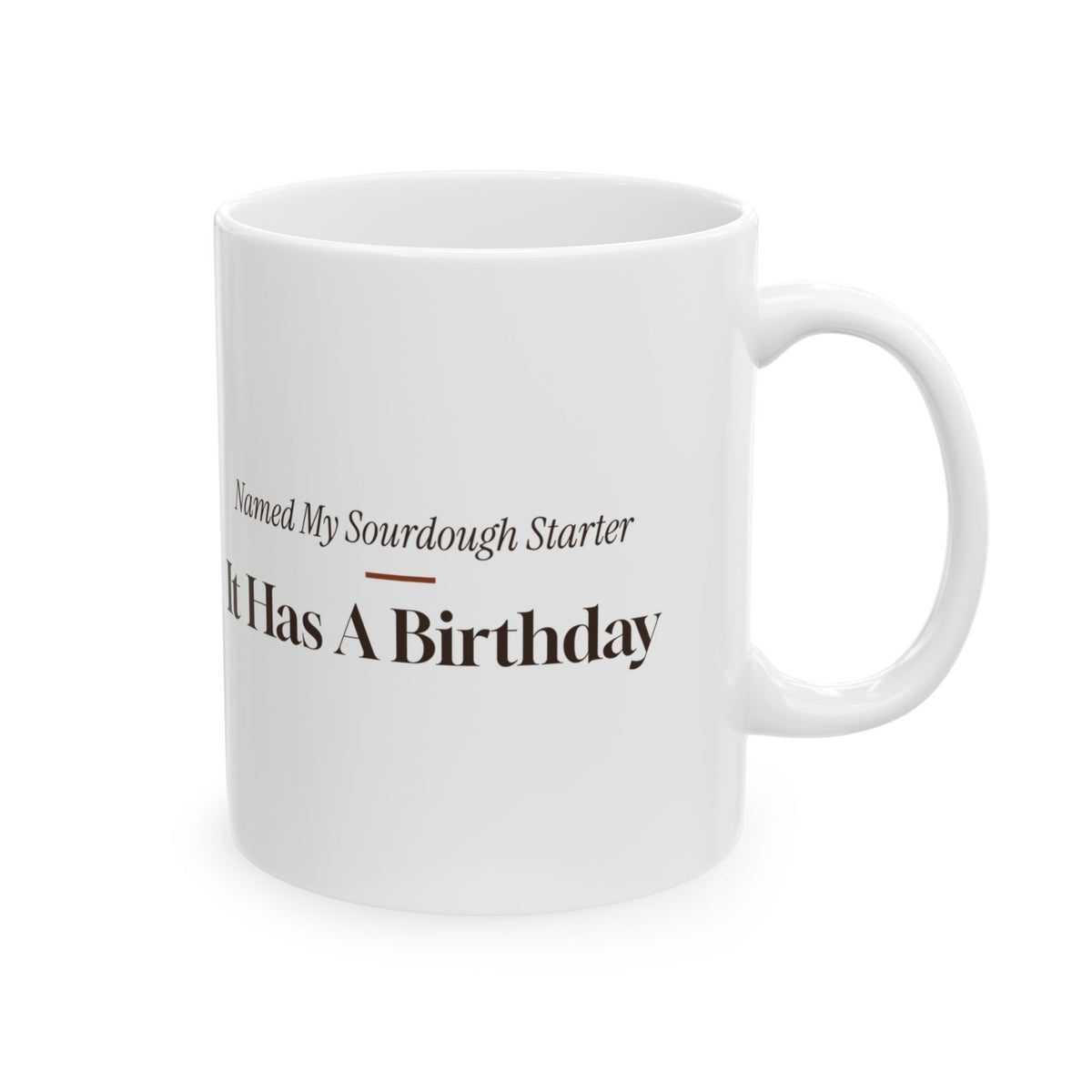 Funny Baker Coffee Mug Named My Sourdough Starter Birthday