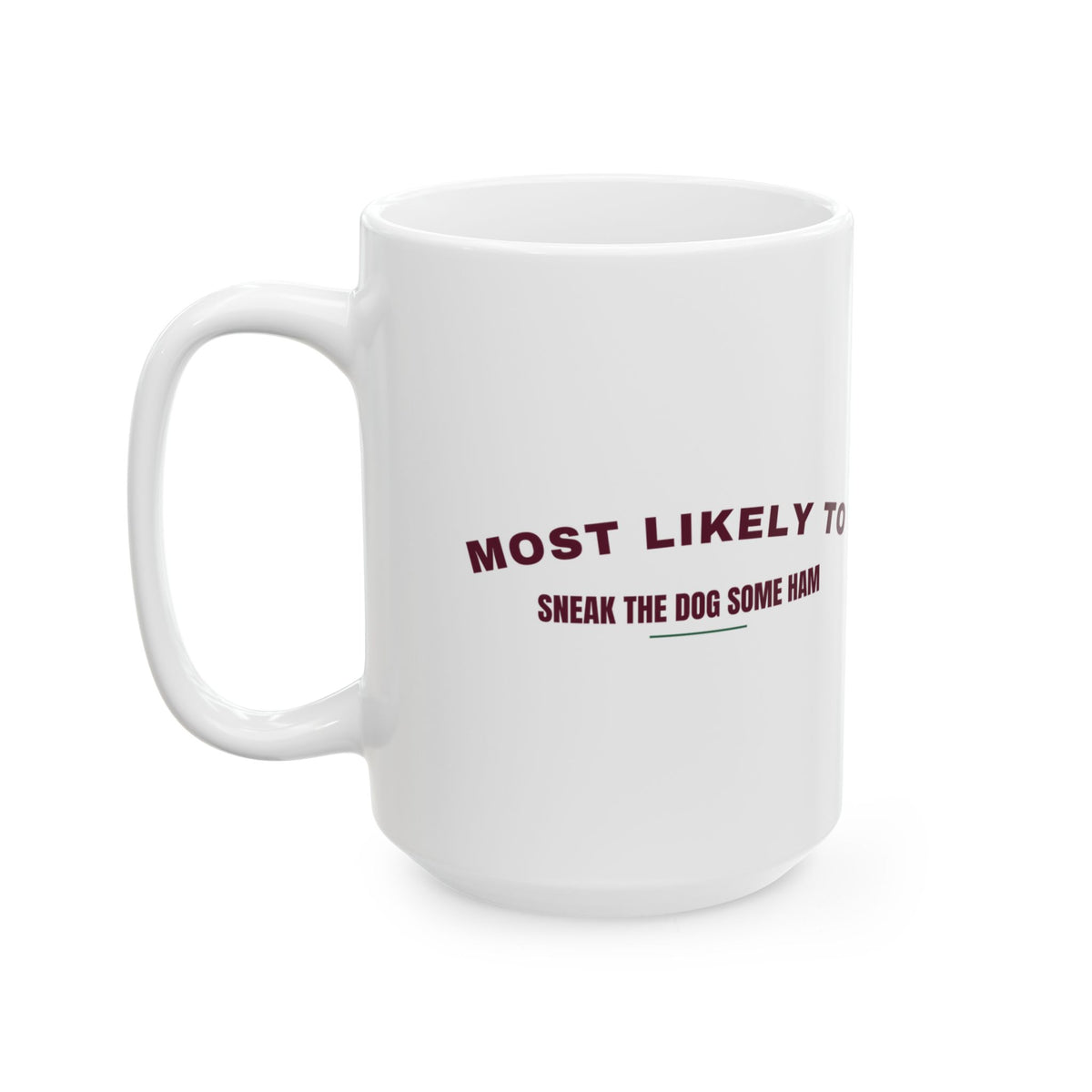 Funny Christmas Coffee Mug Most Likely To Sneak The Dog Some Ham Family
