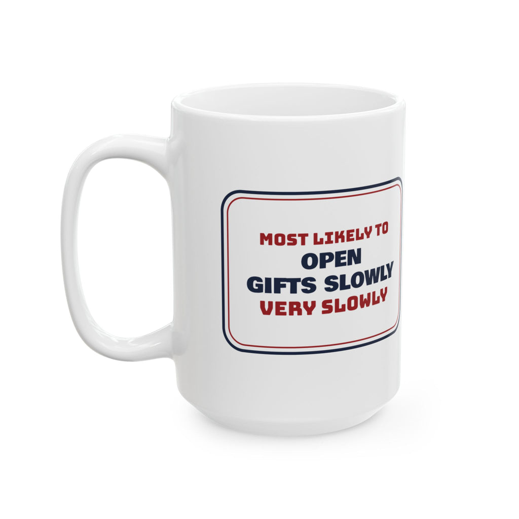 Funny Family Christmas Coffee Mug Most Likely To Open Presents Very Slowly