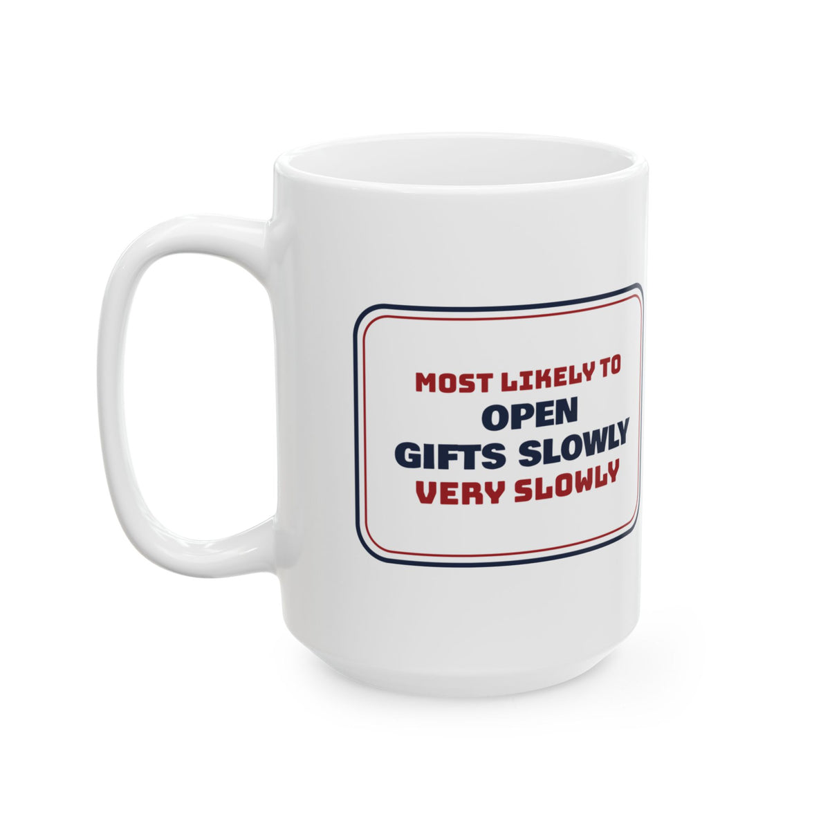 Funny Family Christmas Coffee Mug Most Likely To Open Presents Very Slowly