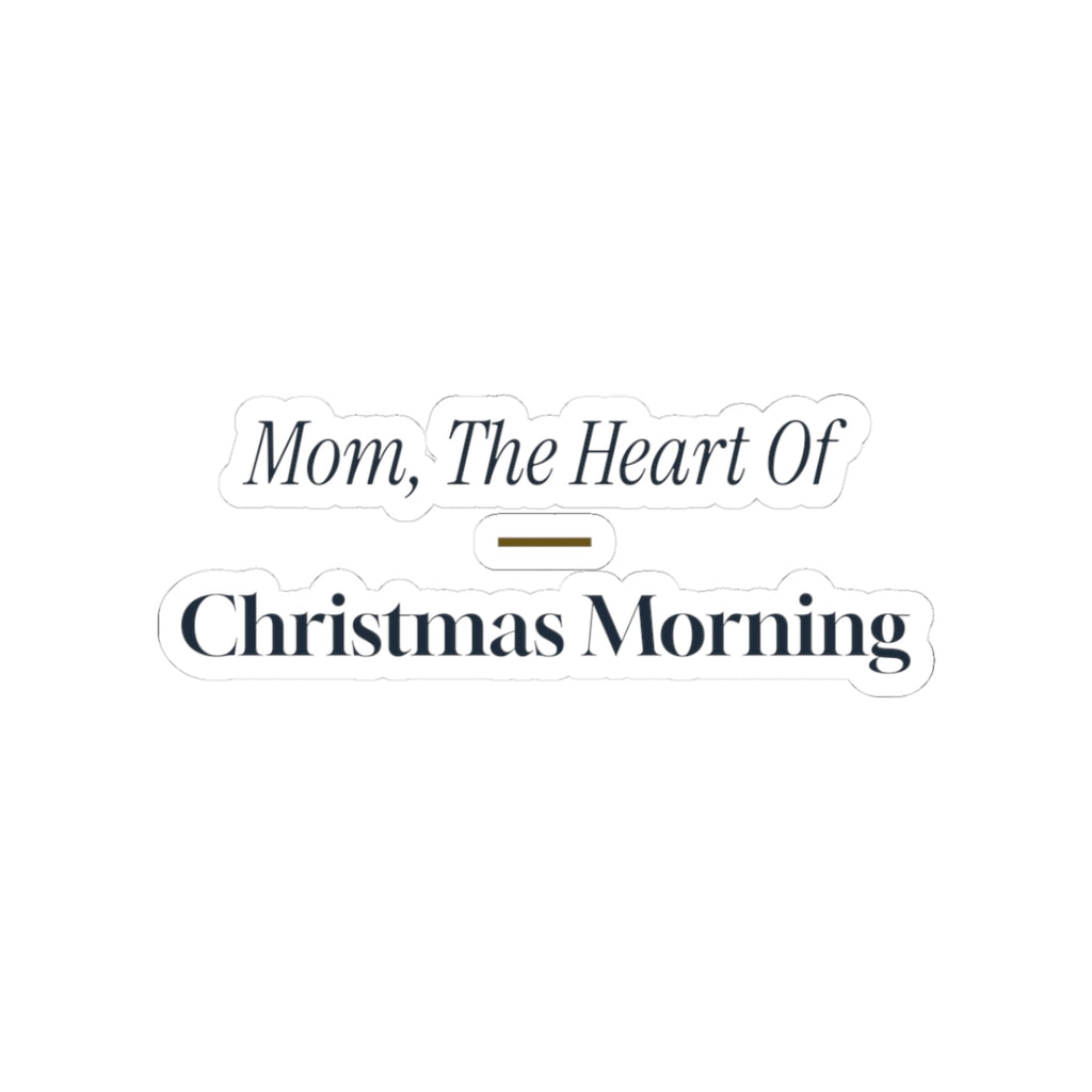Christmas Sticker Mom The Heart Of Christmas Morning Keepsake