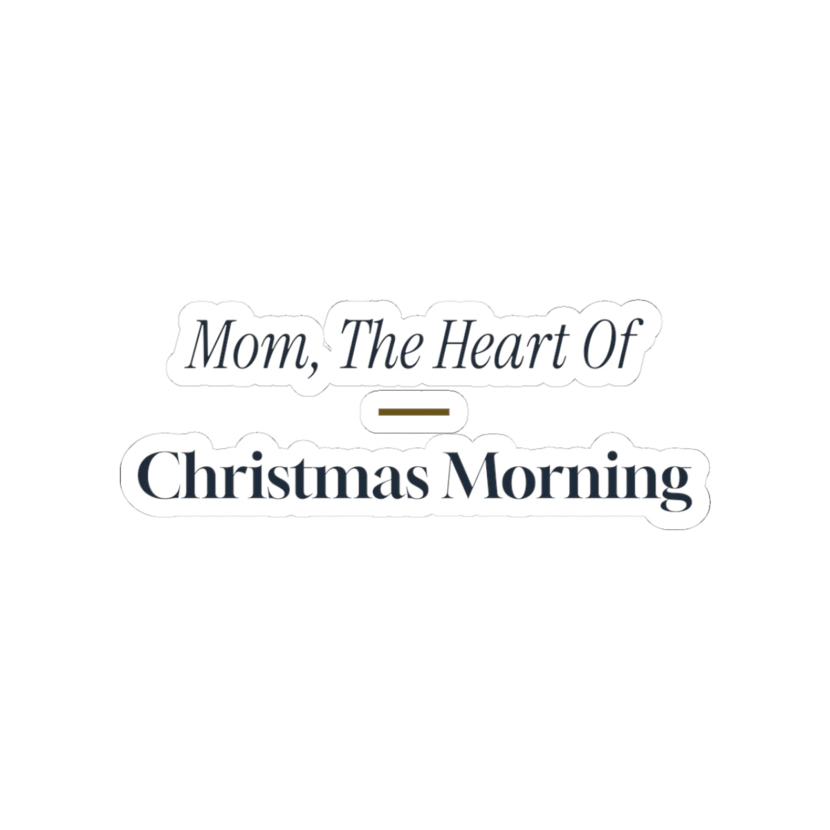 Christmas Sticker Mom The Heart Of Christmas Morning Keepsake