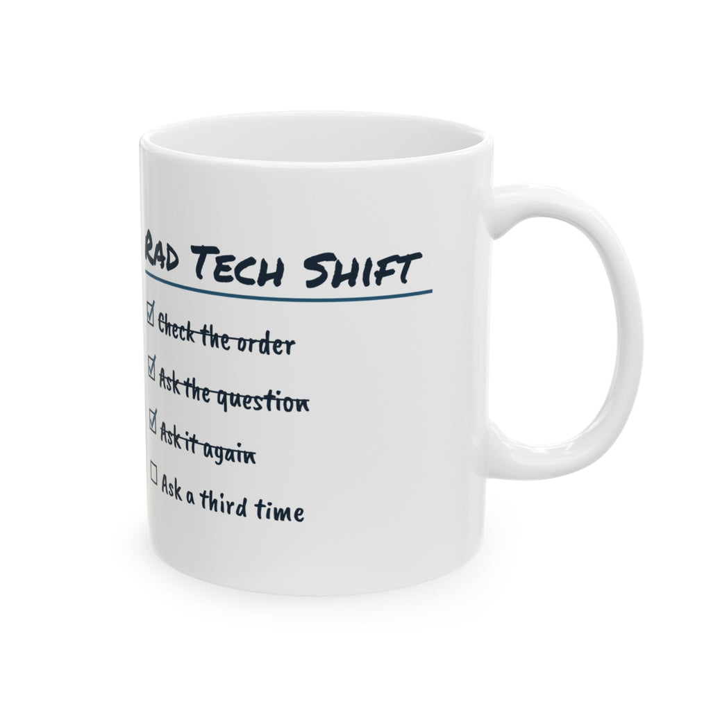 Funny Radiology Tech Coffee Mug Rad Tech Shift Ask A Third Time