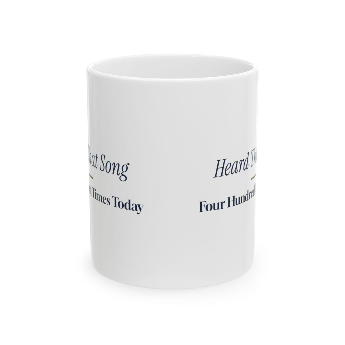 Funny Retail Christmas Coffee Mug I Have Heard That Song 400 Times