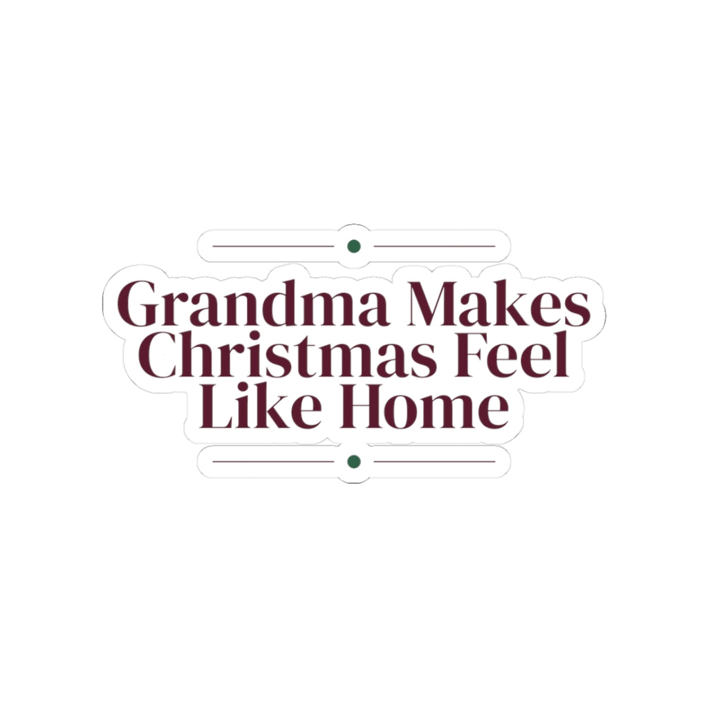 Christmas Sticker Grandma Makes Christmas Feel Like Home
