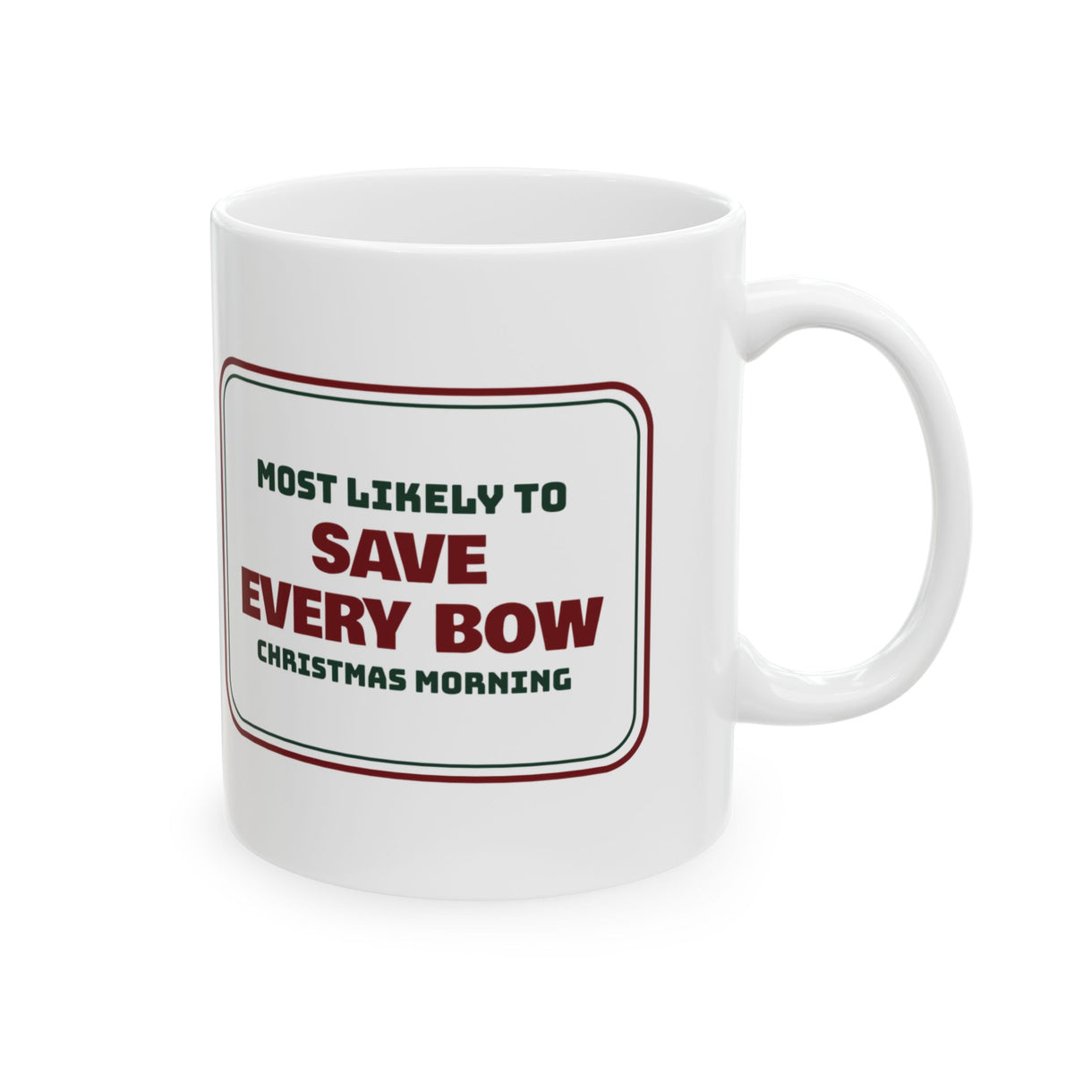 Funny Family Christmas Coffee Mug Most Likely To Save Every Bow