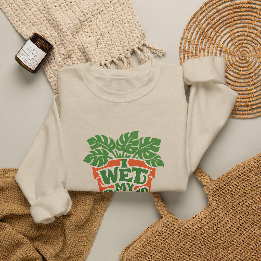 I Wet My Plants Funny Plant Lover Gardening Sweatshirt