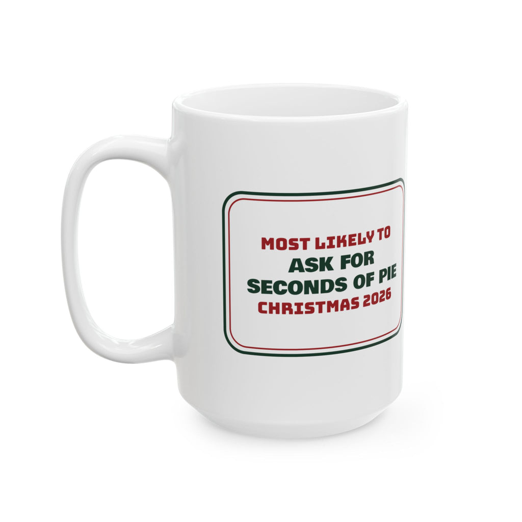 Funny Family Christmas Coffee Mug Most Likely To Ask For Seconds Of Pie