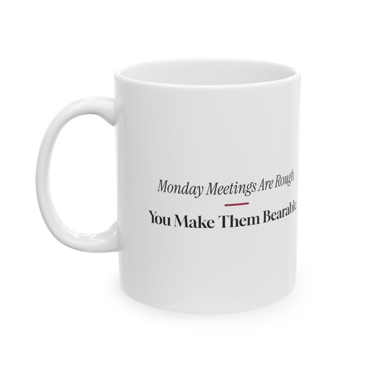 Funny Coworker Crush Coffee Mug Monday Meetings Bearable