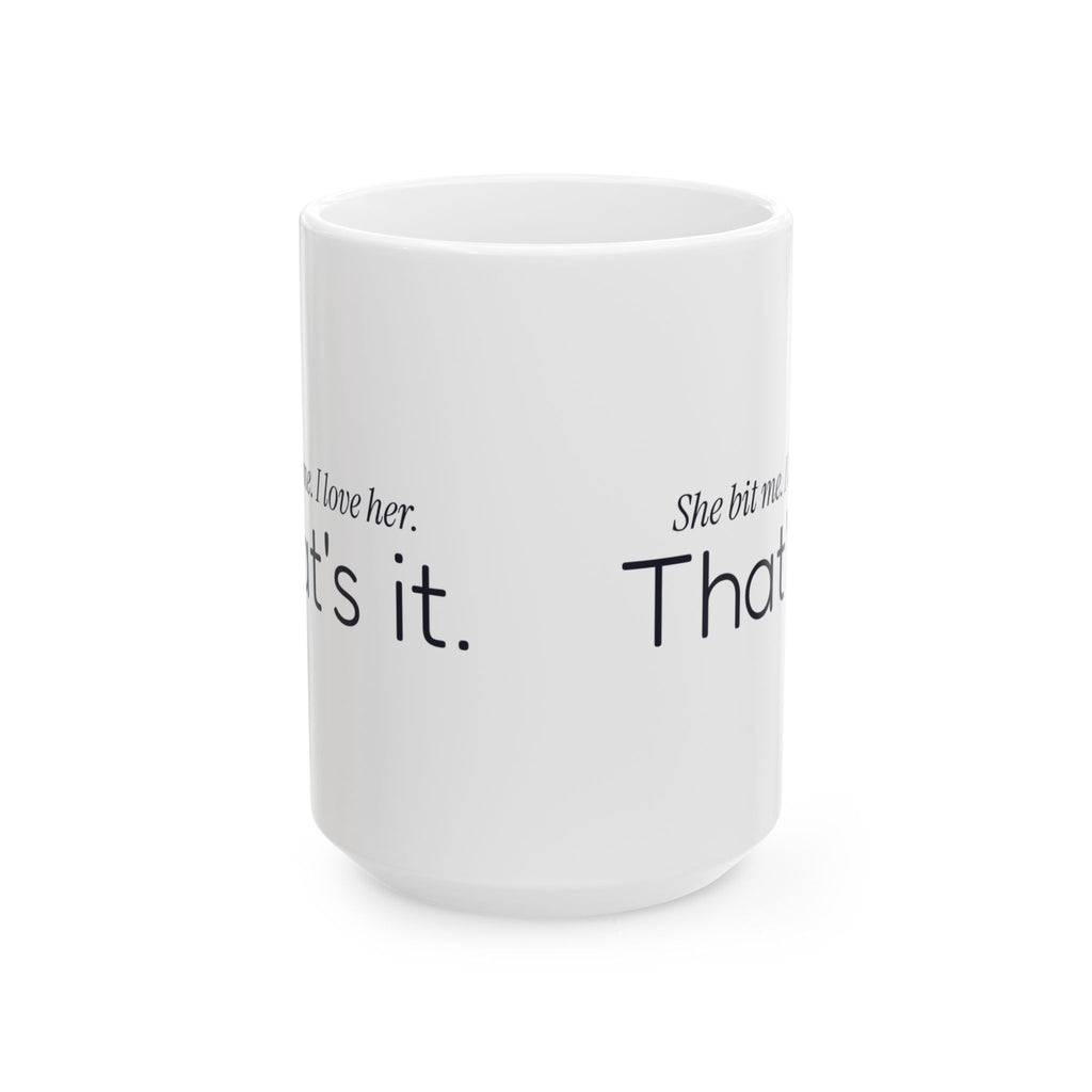 Funny Cat Dad Coffee Mug She Bit Me For Cat Dads
