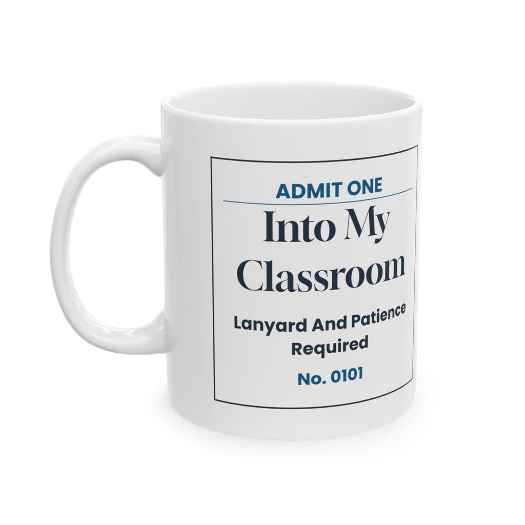 Funny Teacher Ticket Coffee Mug Admit One Classroom For Teachers