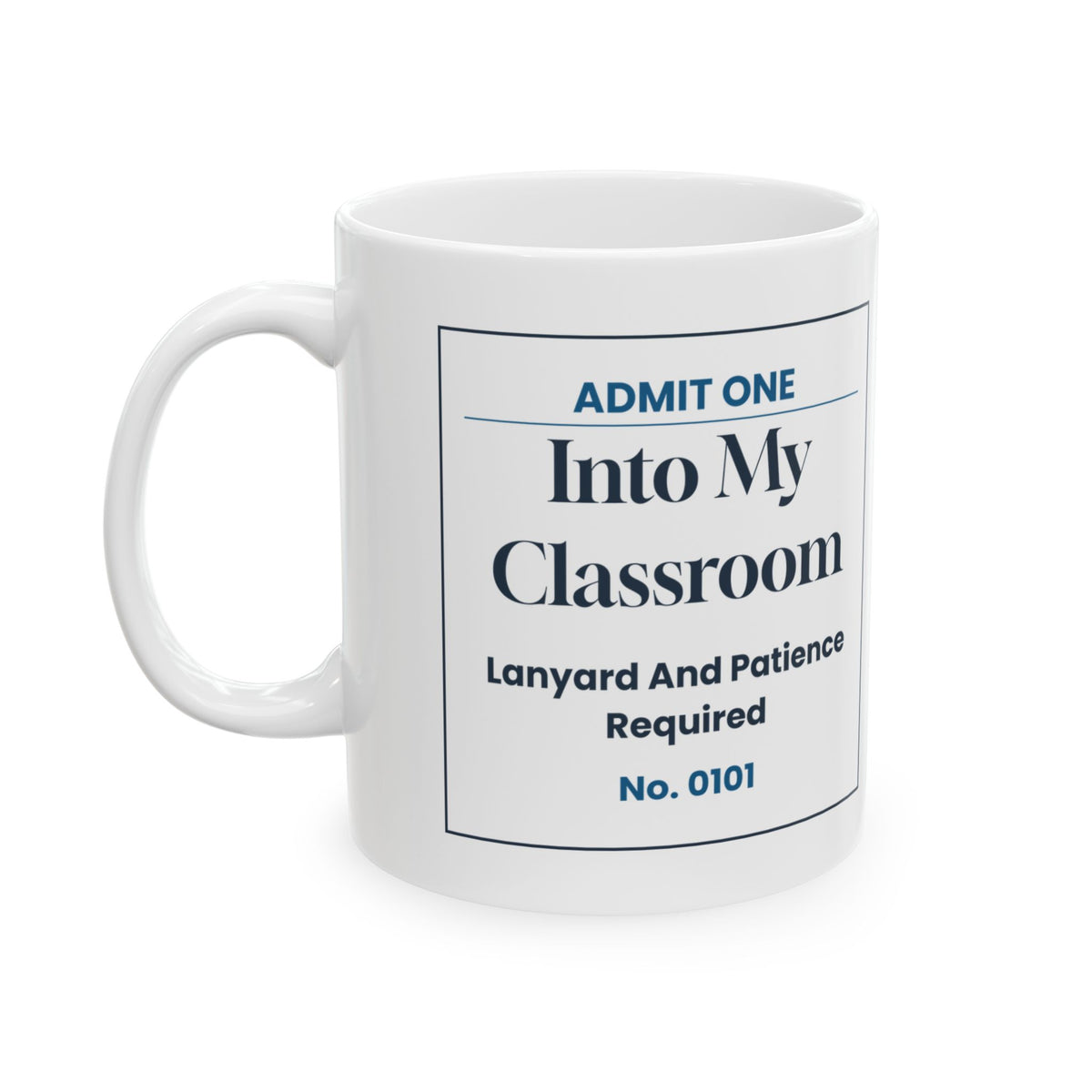 Funny Teacher Ticket Coffee Mug Admit One Classroom For Teachers