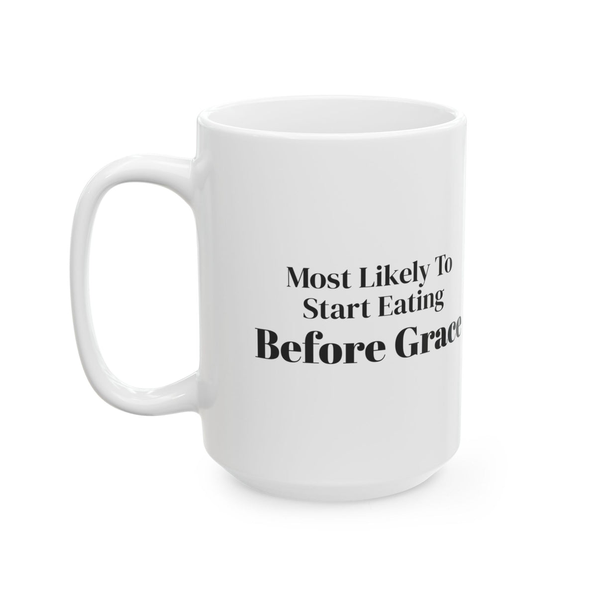 Funny Christmas Coffee Mug Most Likely To Start Eating Before Grace Family