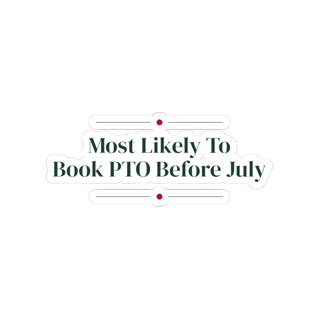 Funny Christmas Coworker Sticker Most Likely To Book PTO Before July
