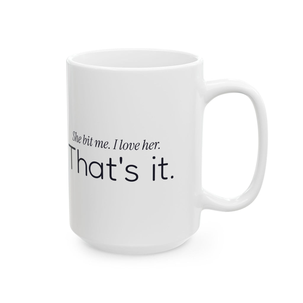 Funny Cat Dad Coffee Mug She Bit Me For Cat Dads