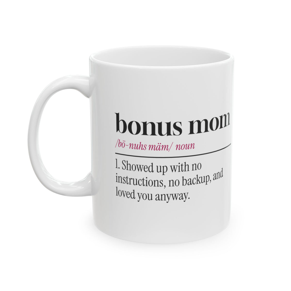 Bonus Mom Coffee Mug Showed Up Anyway For Stepmom