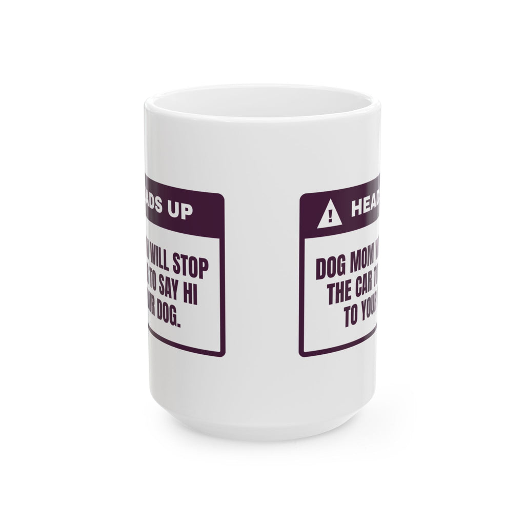 Funny Dog Mom Coffee Mug Will Stop The Car To Meet Your Dog