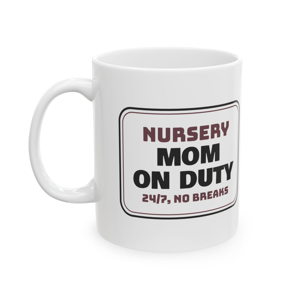New Mom Coffee Mug Mom On Duty Sign For First Time Moms