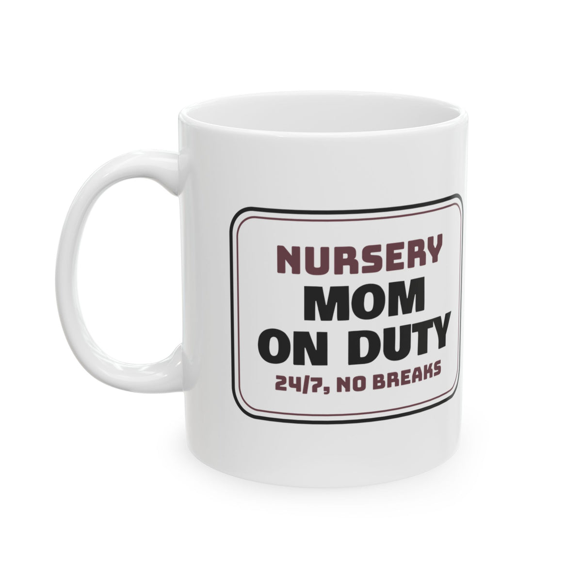 New Mom Coffee Mug Mom On Duty Sign For First Time Moms