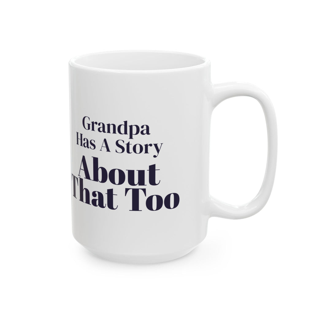 Funny Grandpa Coffee Mug Grandpa Has A Story About That Too