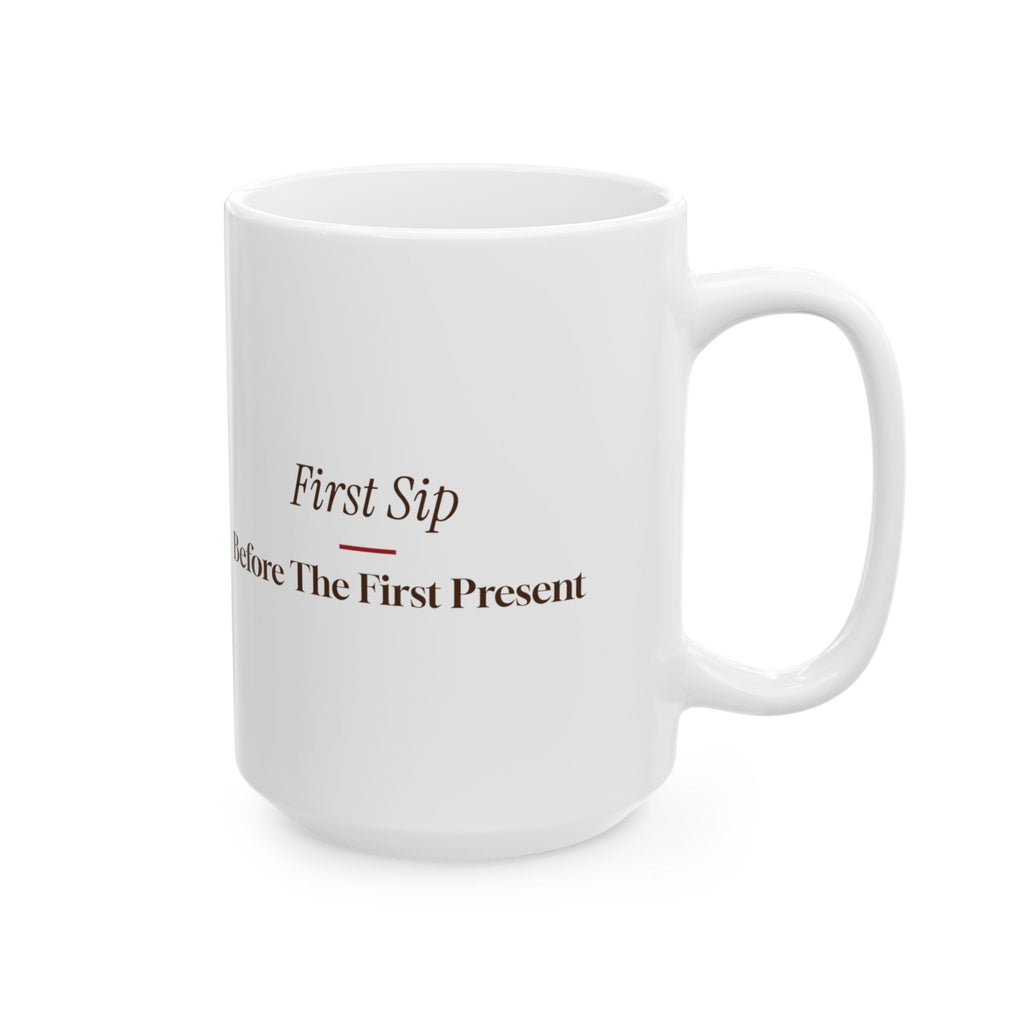 Christmas Morning Coffee Mug First Sip Before The First Present