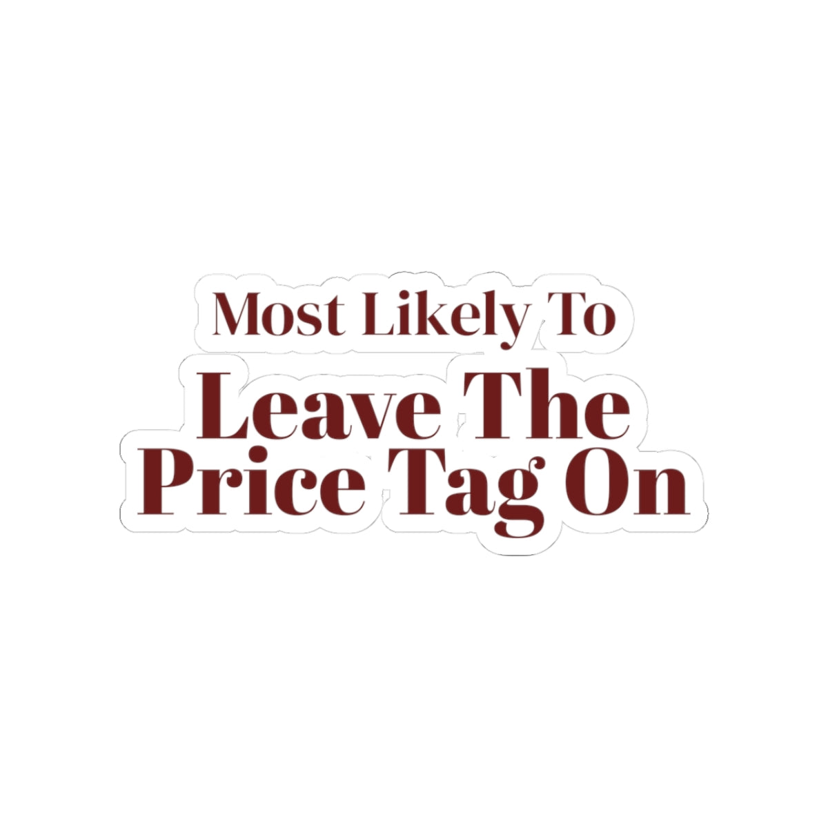 Funny Christmas Family Sticker Most Likely To Leave The Price Tag On