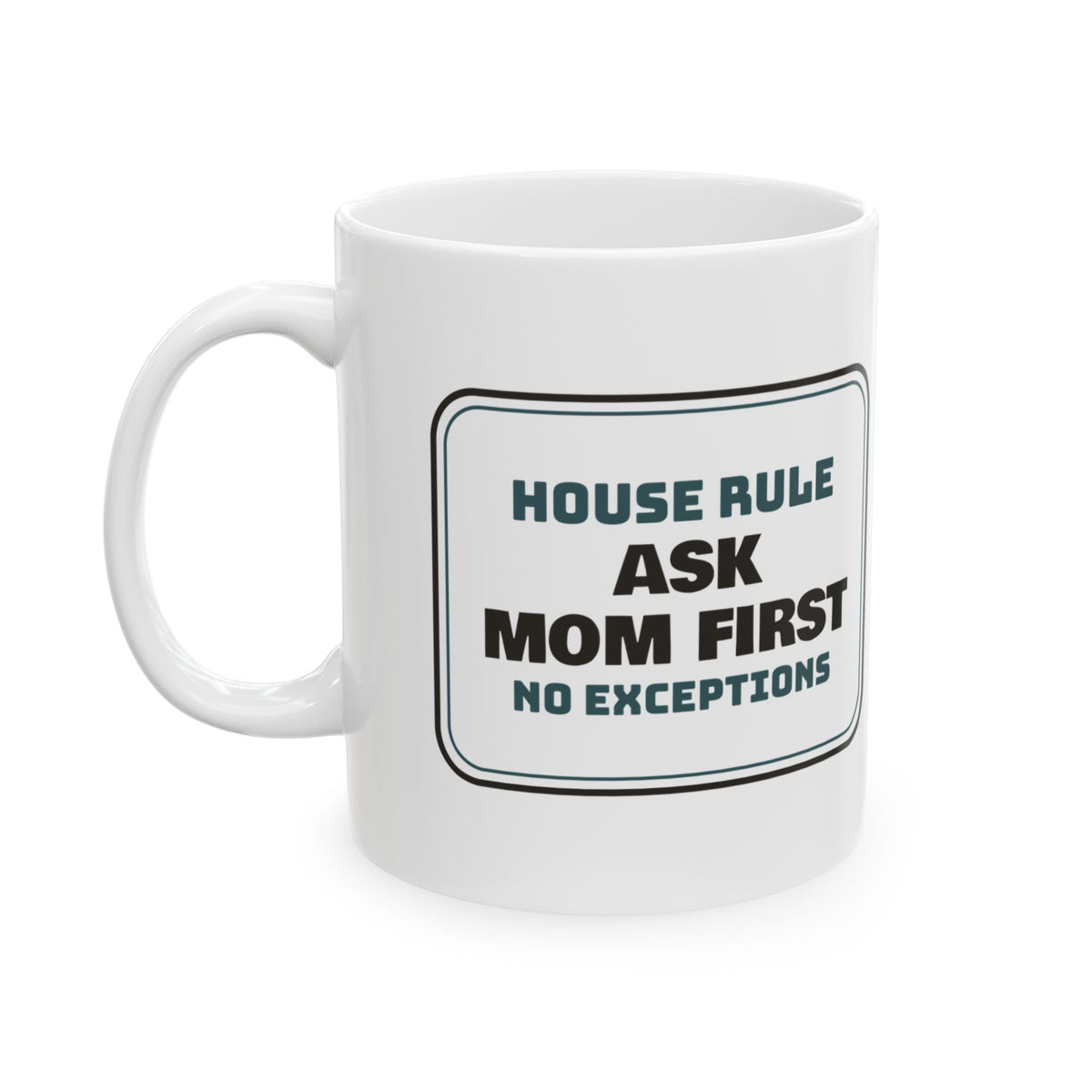 Ask Mom First Coffee Mug No Exceptions