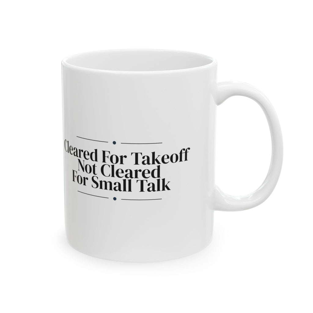 Pilot Coffee Mug Cleared For Takeoff Not Small Talk