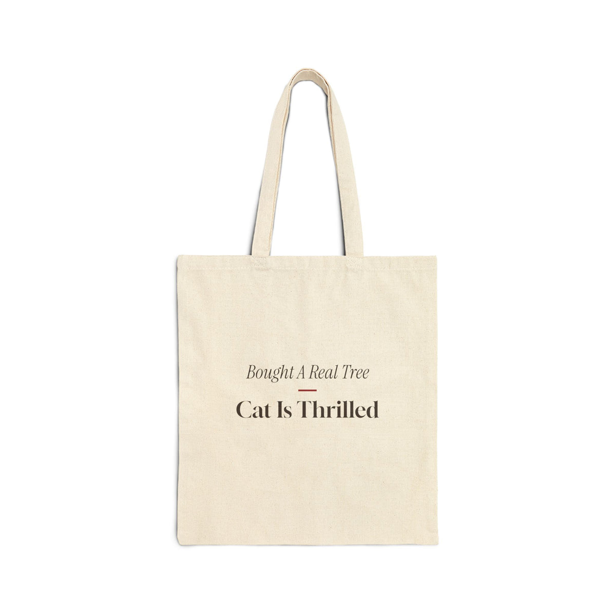 Funny Christmas Cat Tote Bag We Bought A Real Tree The Cat Is Thrilled