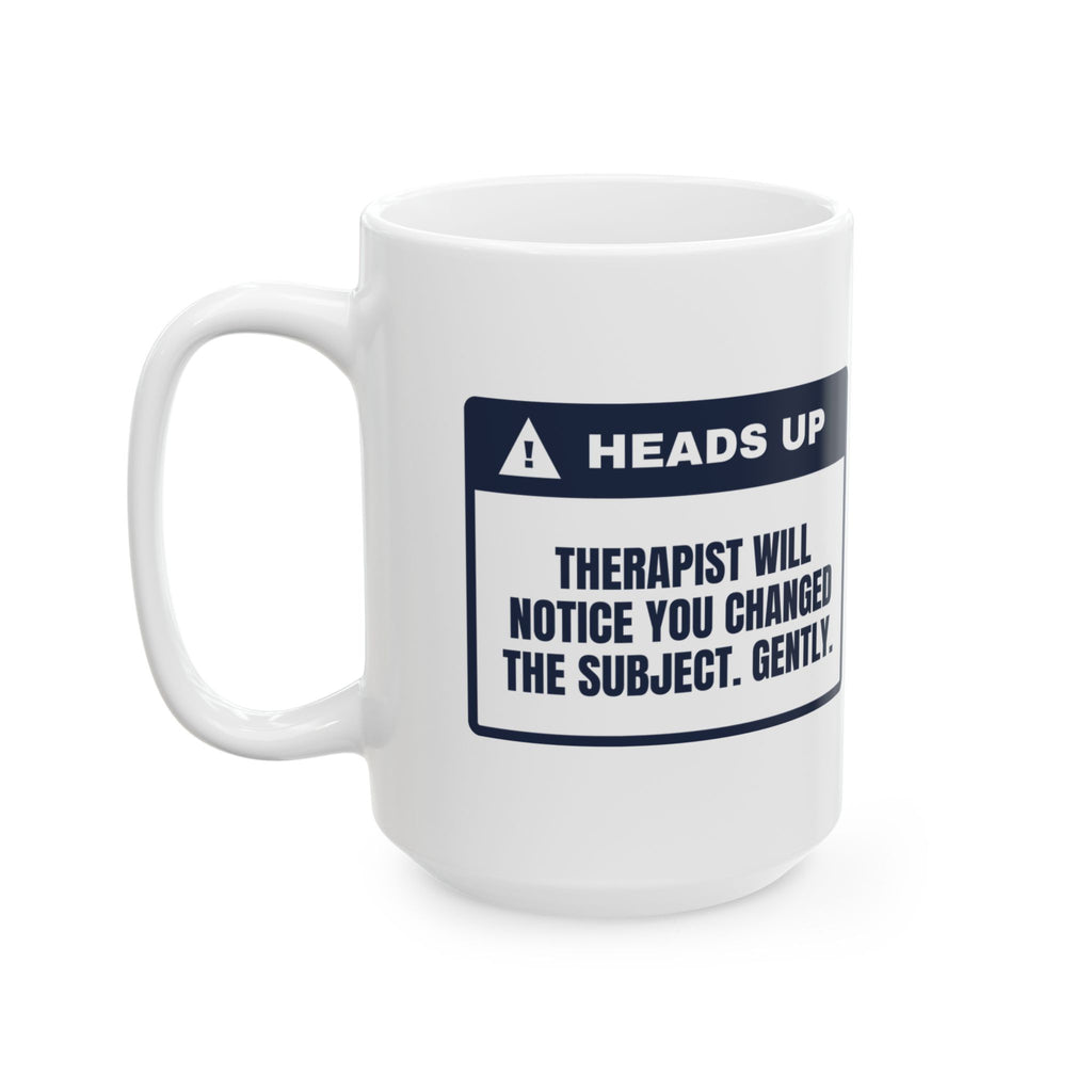 Funny Therapist Coffee Mug Noticed You Changed The Subject