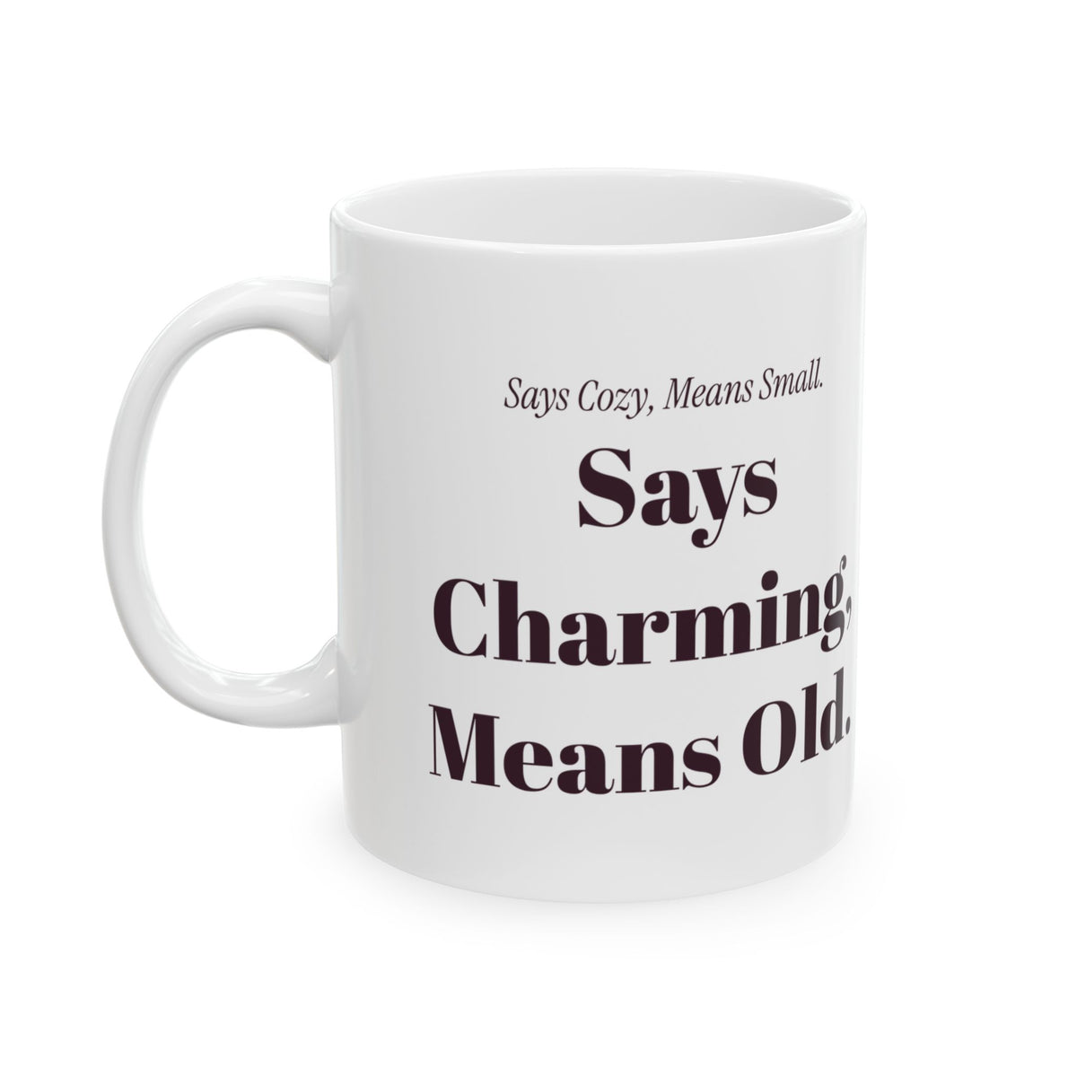 Funny Realtor Coffee Mug Says Cozy Means Small Says Charming Means Old