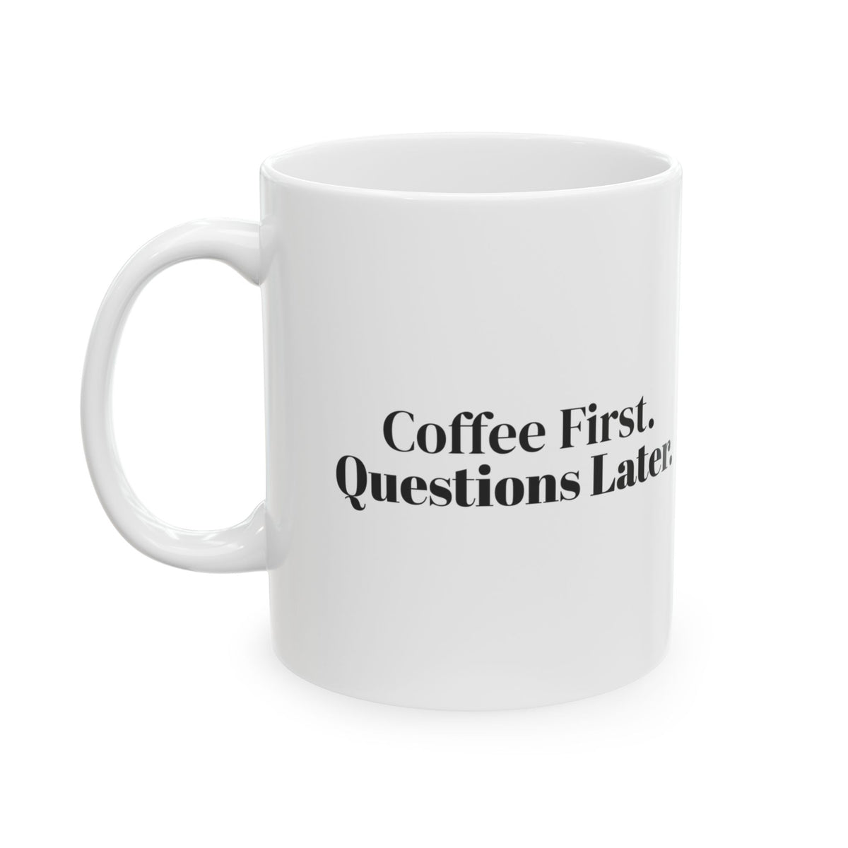 Coffee First Questions Later Mug For Coffee Lovers