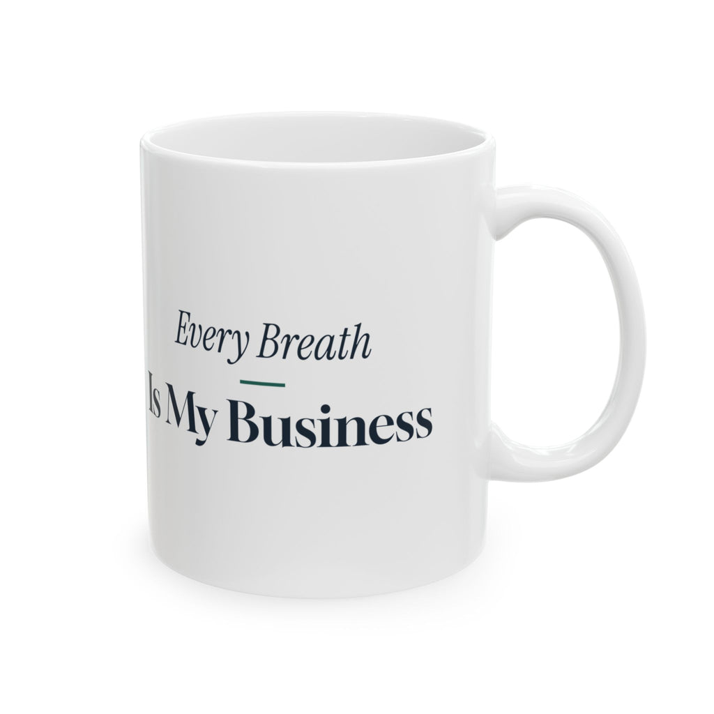 Respiratory Therapist Coffee Mug Every Breath Is My Business