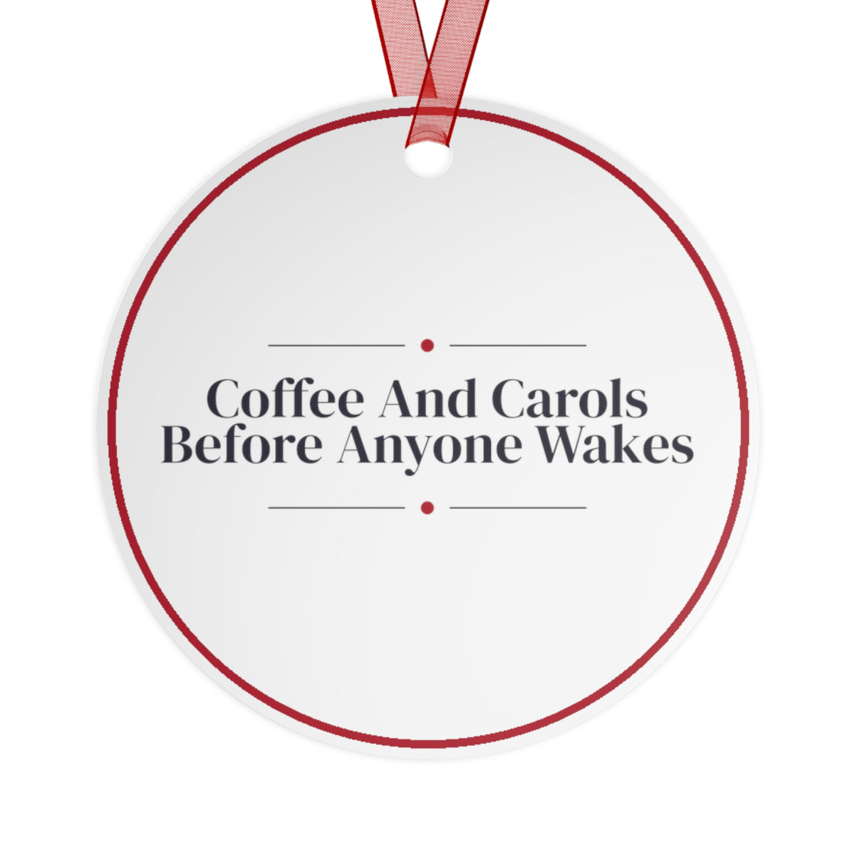 Christmas Ornament Coffee And Carols Before Anyone Wakes