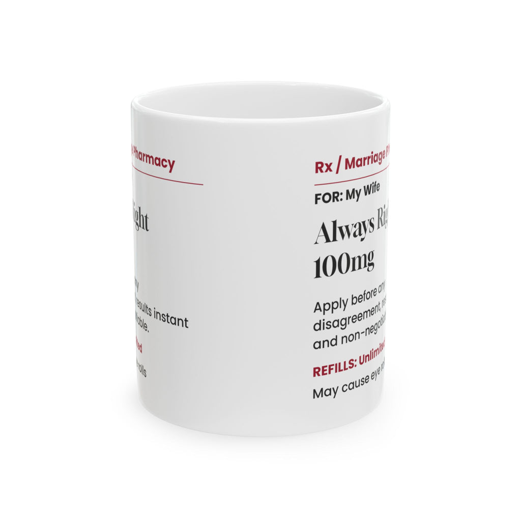 Funny Wife Coffee Mug Always Right Prescription For Wife