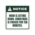 Funny Christmas Sticker Mom Is Sitting Down Christmas Is Paused