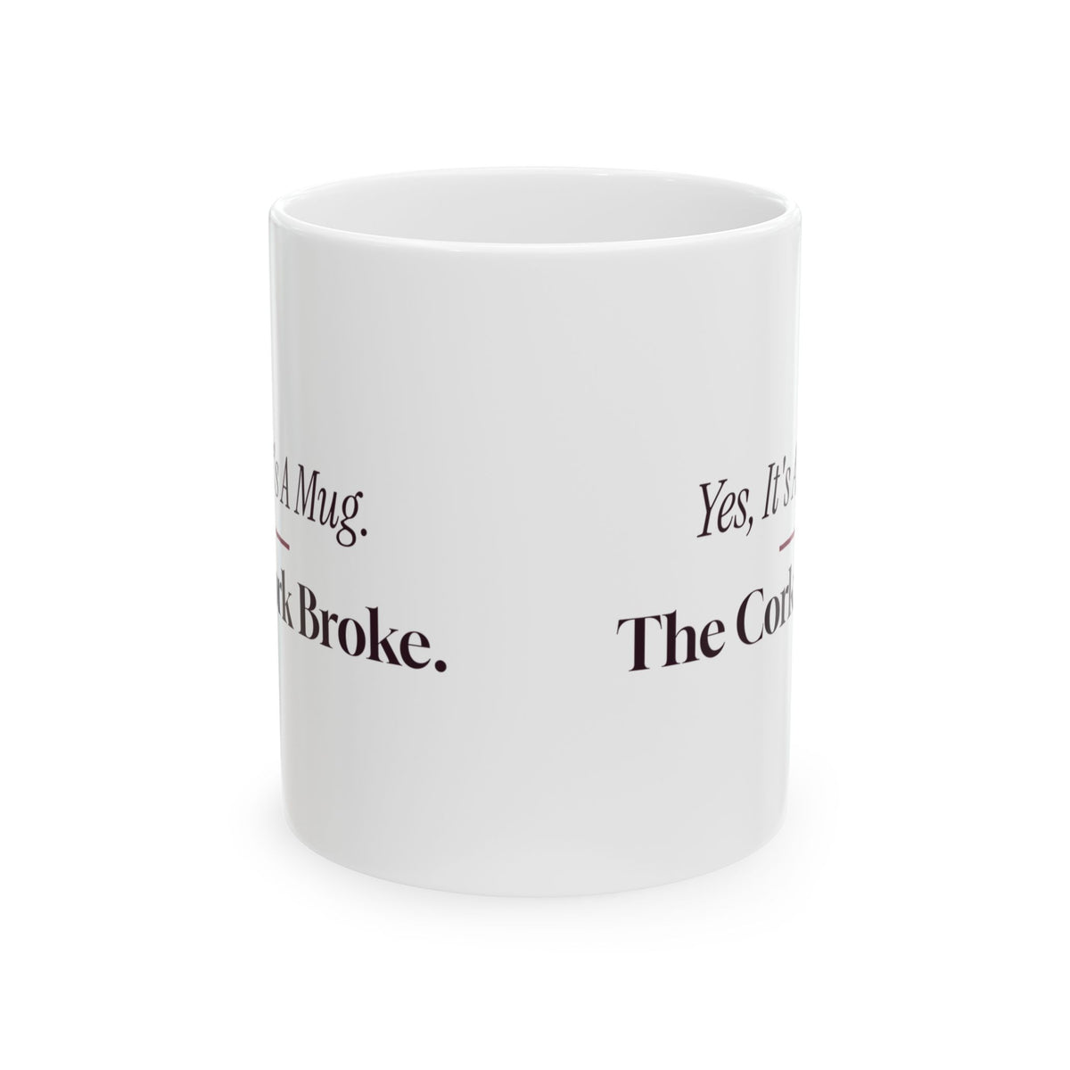 Funny Wine Mug Yes Its A Mug The Cork Broke Wine Lover Cup